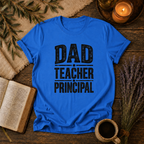 Dad Teacher Principal T-Shirt