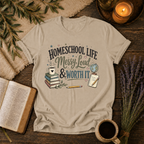 Homeschool Life, Messy & Worth It T-Shirt