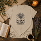Grown for Healing T-Shirt