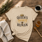 Queen's Favorite Human T-Shirt