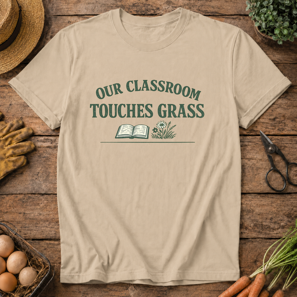Our Classroom Touches Grass T-Shirt