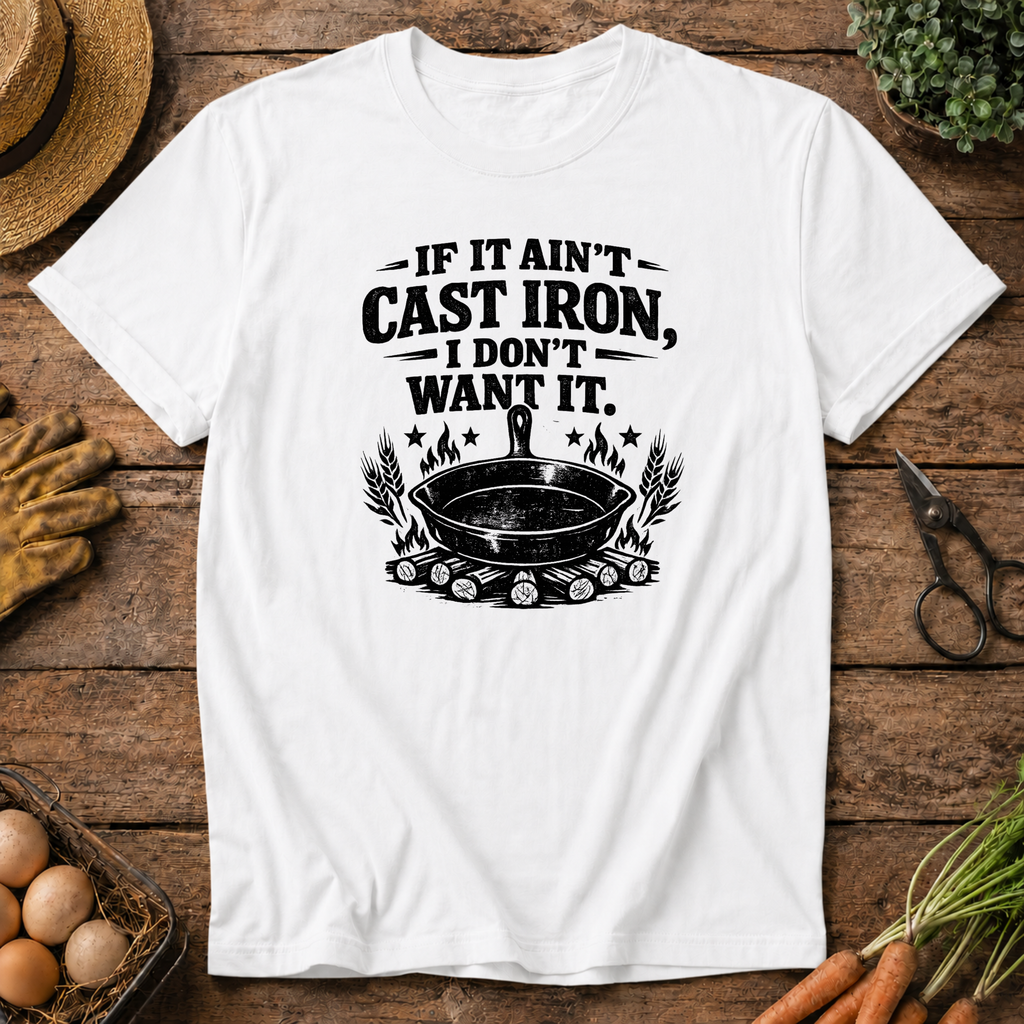 If it ain't Cast Iron T-Shirt