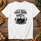 If it ain't Cast Iron T-Shirt
