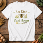 Bee Kind, Plant Flowers T-Shirt