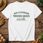 Our Classroom Touches Grass T-Shirt