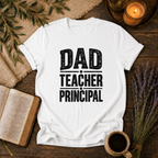 Dad Teacher Principal T-Shirt