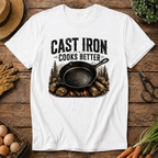 Cast Iron Cooks Better T-Shirt