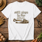 Still Plays in the Dirt T-Shirt