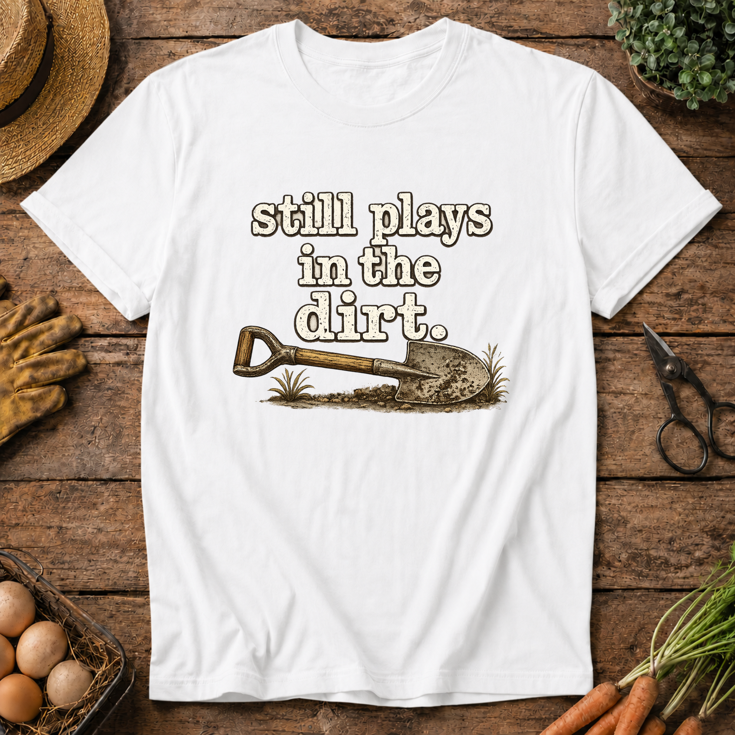 Still Plays in the Dirt T-Shirt