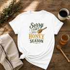 Sorry Honey Season T-Shirt