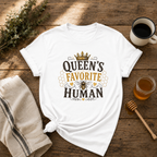 Queen's Favorite Human T-Shirt