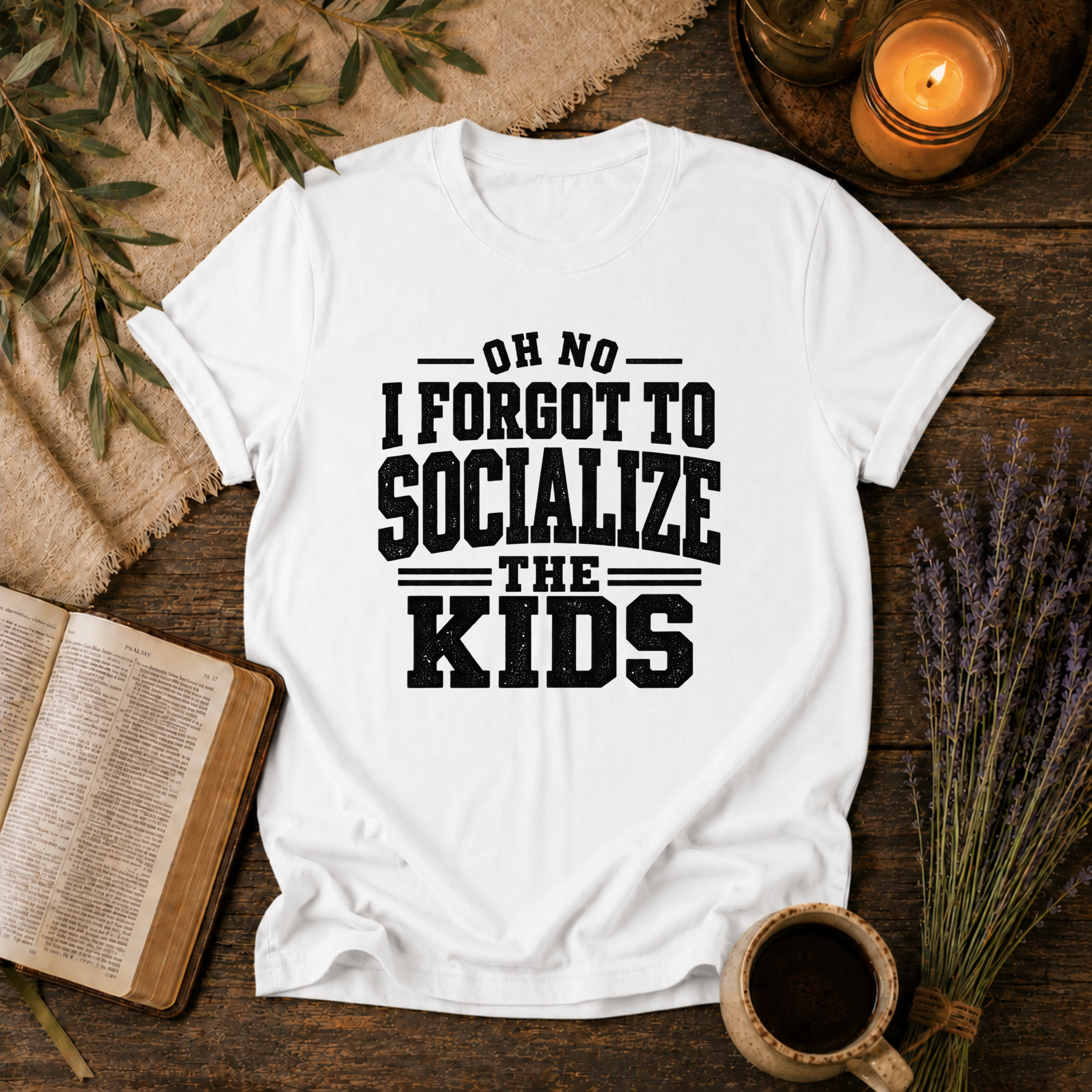Forgot to Socialize the Kids T-Shirt