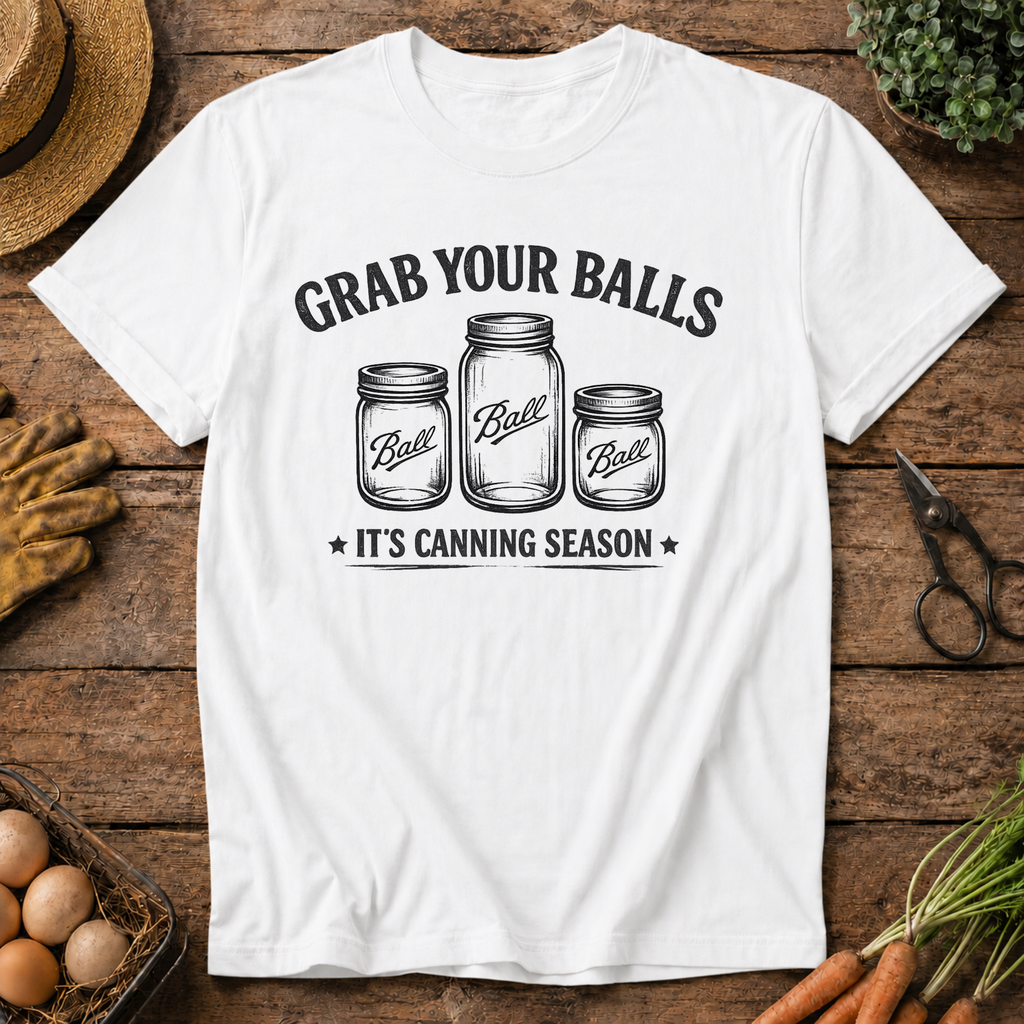 Grab your balls... Canning Season