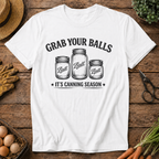 Grab your balls... Canning Season