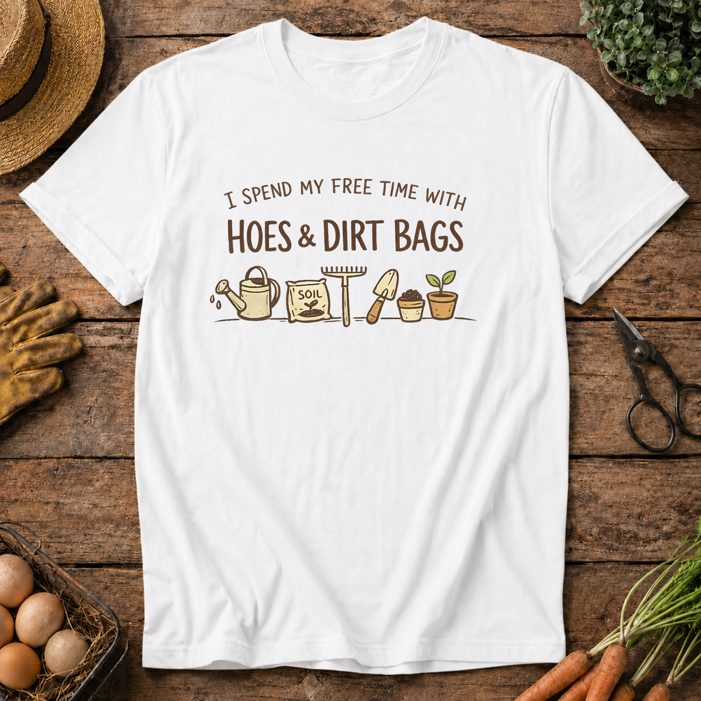 Hoes and Dirt Bags T-shirt