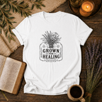 Grown for Healing T-Shirt