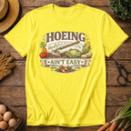 Hoeing Ain't Easy T-Shirt