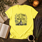 Let Food Be Thy Medicine T-Shirt