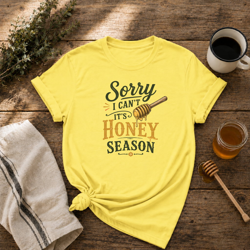 Sorry Honey Season T-Shirt