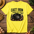Cast Iron Cooks Better T-Shirt