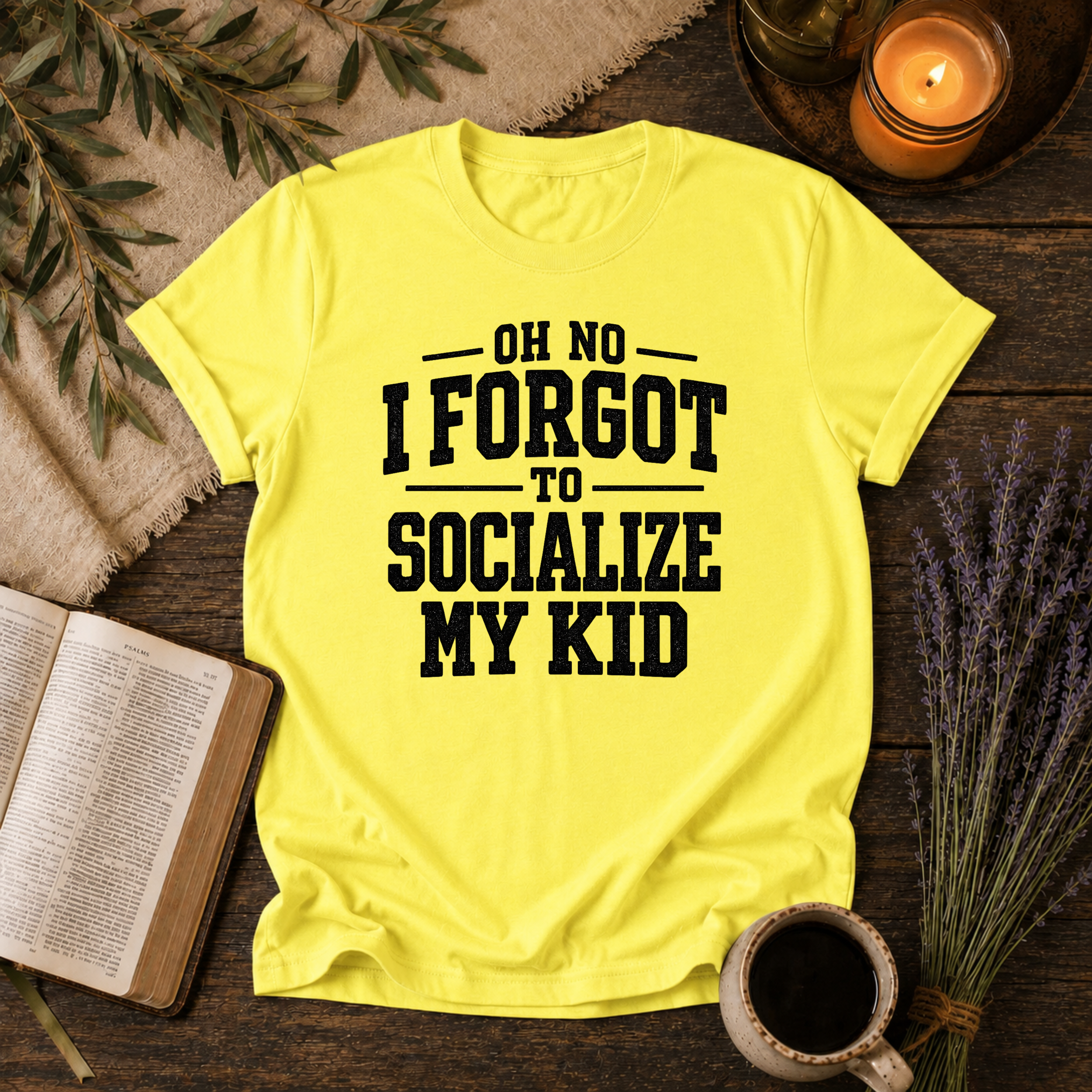 Forgot to Socialize My Kid T-Shirt