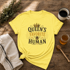 Queen's Favorite Human T-Shirt