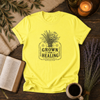 Grown for Healing T-Shirt