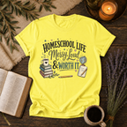 Homeschool Life, Messy & Worth It T-Shirt