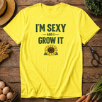 Sexy & I Grow It T-Shirt