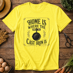 Home is Where the Cast Iron is T-Shirt